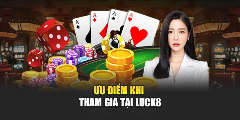 Ưu-điểm-khi-tham-gia-tại-luck8