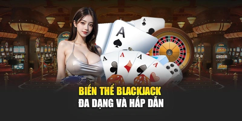 bien-the-blackjack-da-dang-va-hap-dan