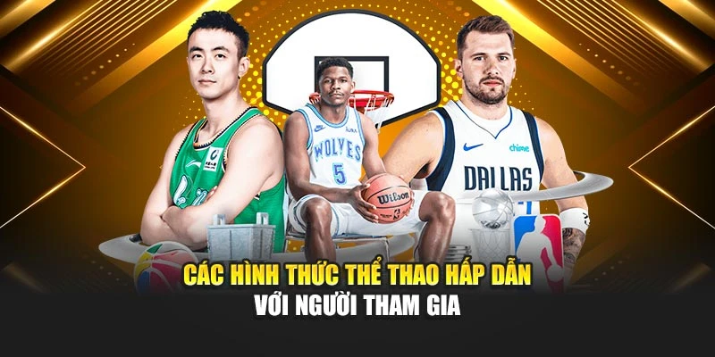 cac-hinh-thuc-the-thao-hap-dan-voi-nguoi-tham-gia
