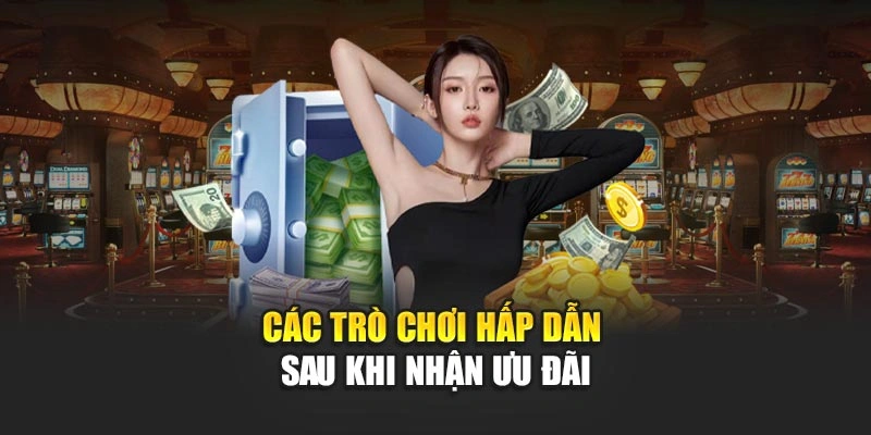 cac-tro-choi-hap-dan-sau-khi-nhan-uu-dai