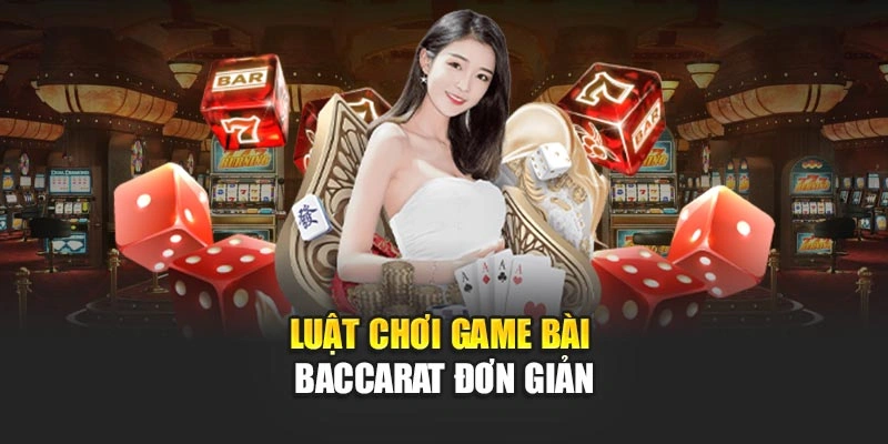 luat-choi-game-bai-baccarat-don-gian
